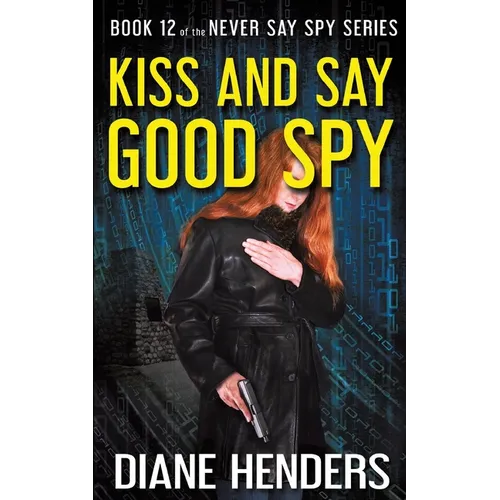 Kiss And Say Good Spy