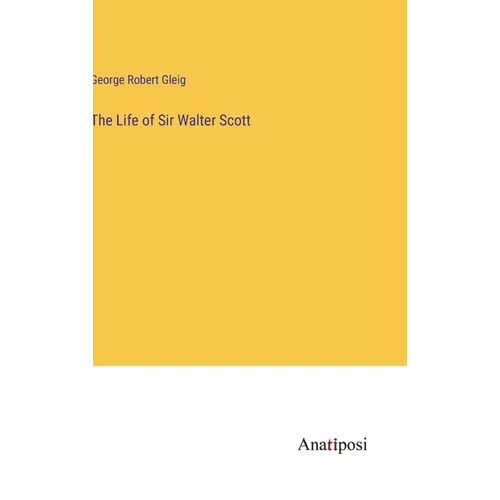 The Life of Sir Walter Scott