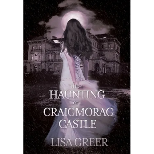 The Haunting of Craigmorag Castle: A historical gothic romance