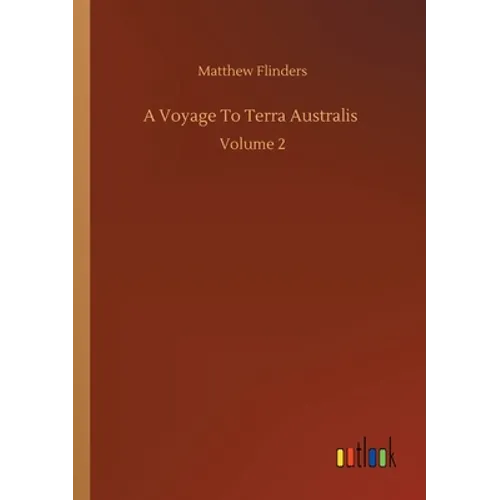 A Voyage To Terra Australis: Volume 2