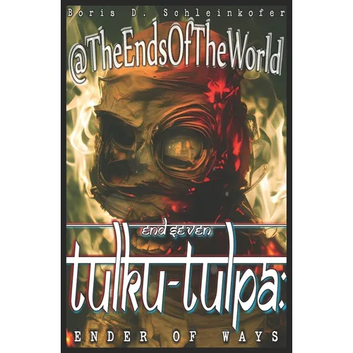 End Seven: Tulku-Tulpa Ender of Ways
