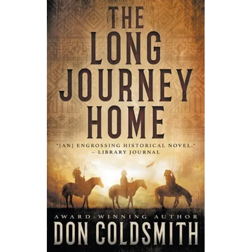 The Long Journey Home: An Authentic Western Novel