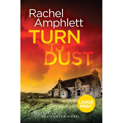 Turn to Dust: A Detective Kay Hunter mystery
