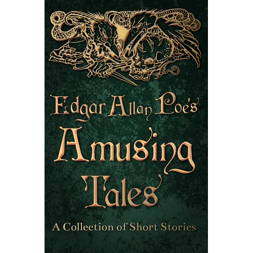 Edgar Allan Poe's Amusing Tales - A Collection of Short Stories