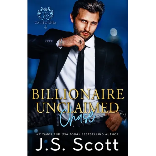 Billionaire Unclaimed Chase (California Billionaires #4)