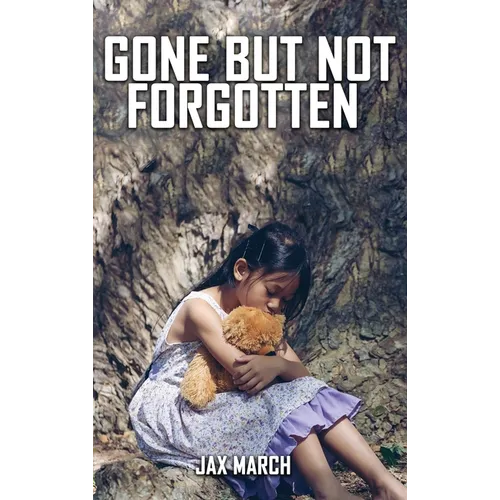 Gone But Not Forgotten