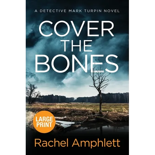 Cover the Bones: A Detective Mark Turpin murder mystery