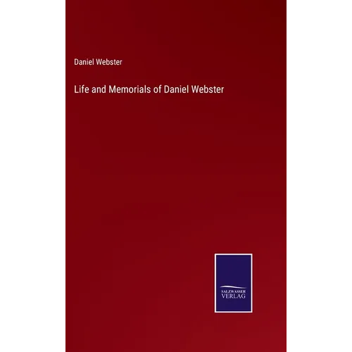 Life and Memorials of Daniel Webster