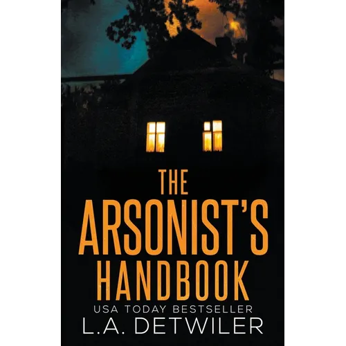The Arsonist's Handbook