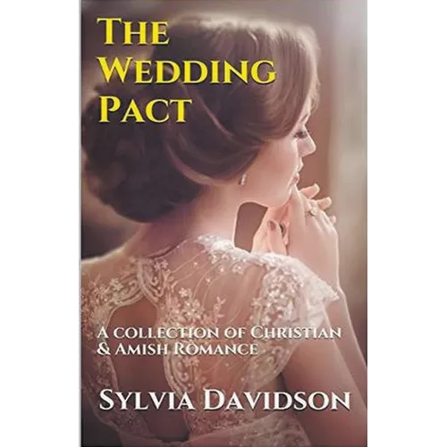 The Wedding Pact A Collection of Christian and Amish Romance