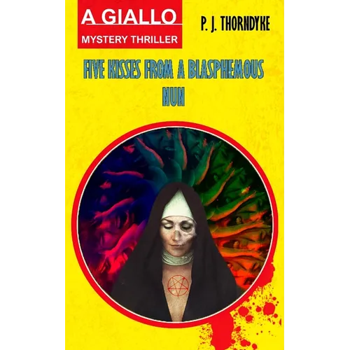 Five Kisses from a Blasphemous Nun: A Giallo Mystery Thriller