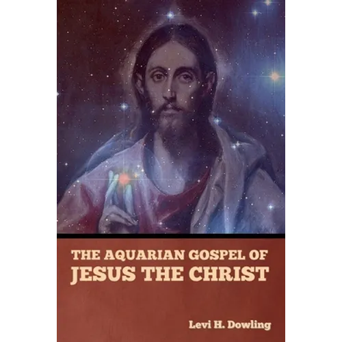 The Aquarian Gospel of Jesus the Christ