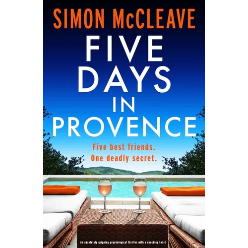 Five Days in Provence: An Absolutely Gripping Psychological Thriller with a Shocking Twist