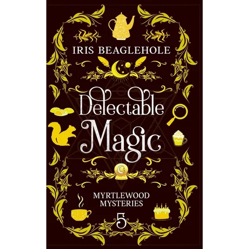 Delectable Magic: Myrtlewood Mysteries Book 5