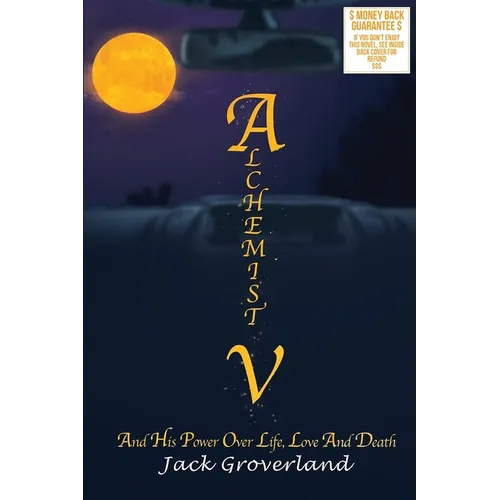 Alchemist V: And His Power Over Life, Love and Death