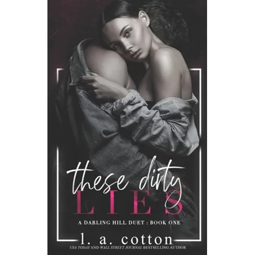 These Dirty Lies: A Darling Hill Duet: Book One