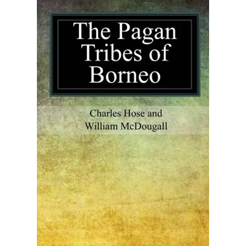 The Pagan Tribes of Borneo