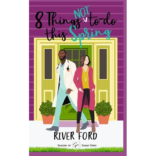 8 Things Not To Do This Spring: An accidental marriage, small-town, work-place romance