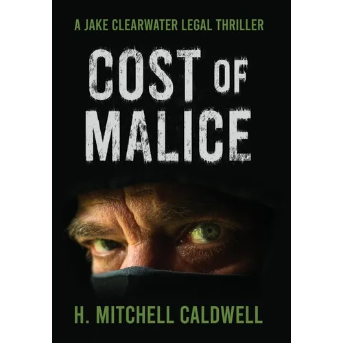 Cost of Malice: A Jake Clearwater Legal Thriller