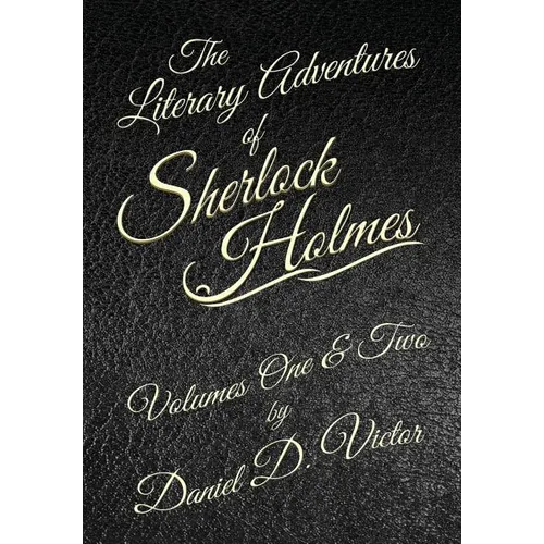 The Literary Adventures of Sherlock Holmes Volumes 1 and 2