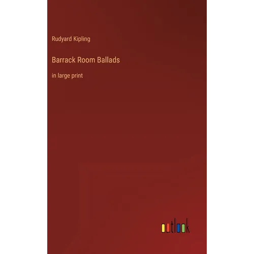 Barrack Room Ballads: in large print