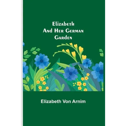 Elizabeth and Her German Garden