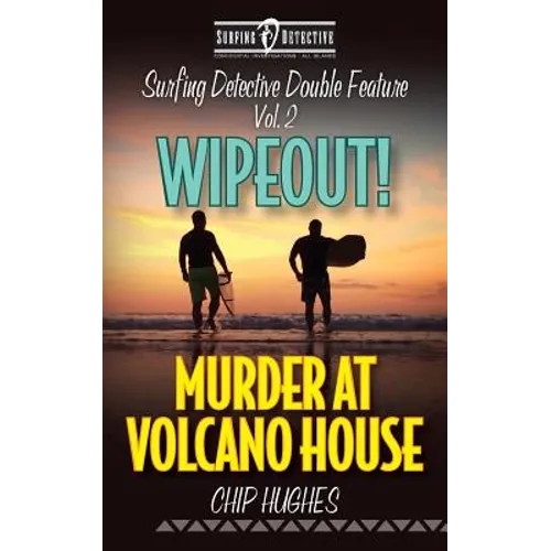 Surfing Detective Double Feature Vol. 2 - Wipeout! - Murder at Volcano House