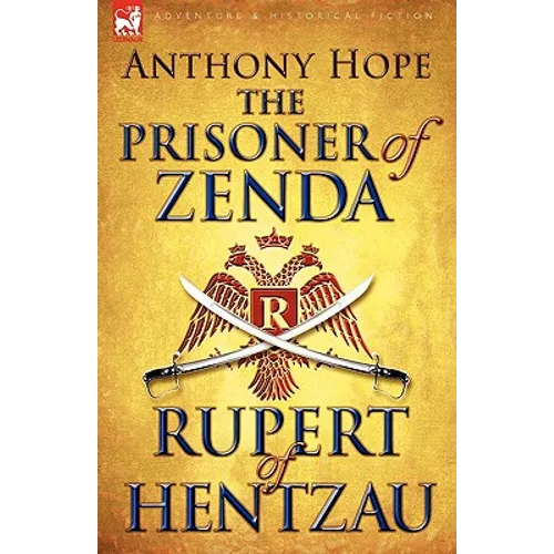 The Prisoner of Zenda & Its Sequel Rupert of Hentzau