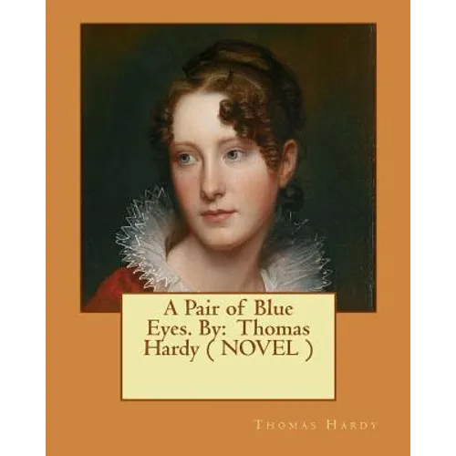 A Pair of Blue Eyes. By: Thomas Hardy ( NOVEL )