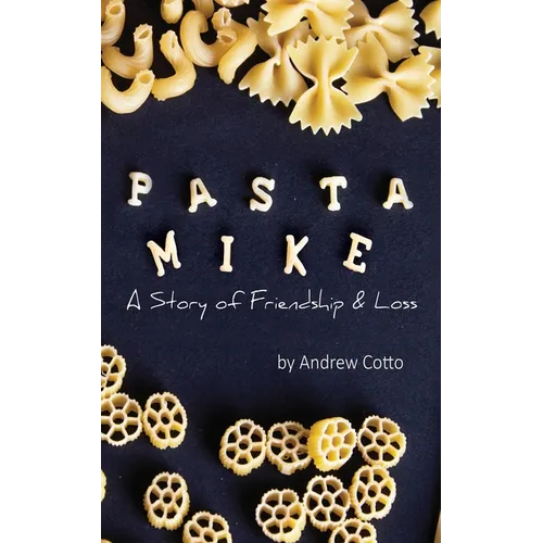 Pasta Mike: A Story of Friendship and Loss