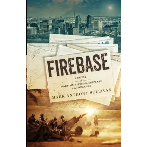 Firebase: A Novel of Wartime Vietnam Suspense and Romance