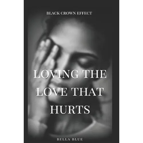 Loving the Love That Hurts: A Domestic Violence Novella