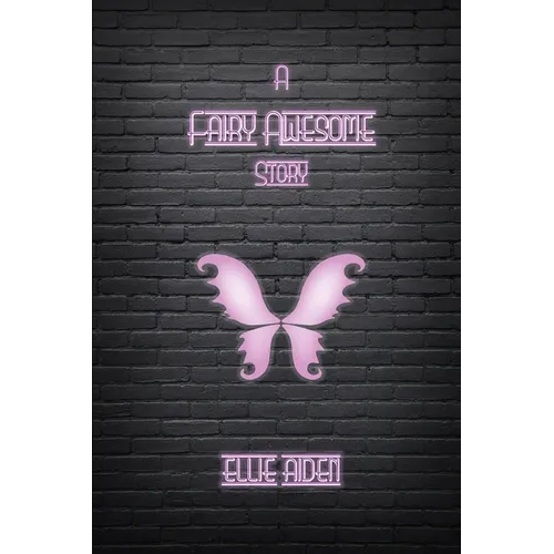 A Fairy Awesome Story: Book One