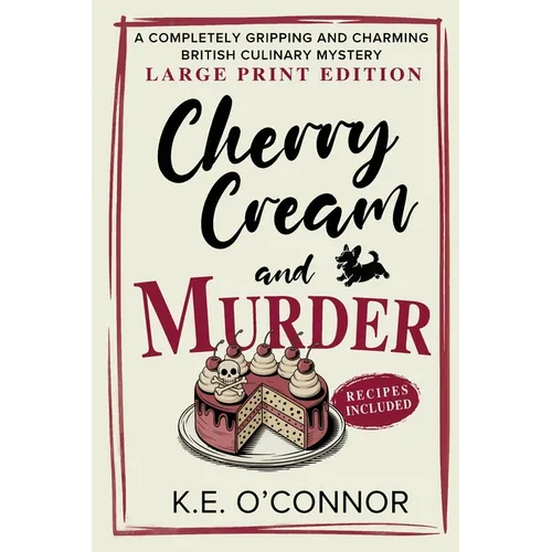 Cherry Cream and Murder - Large Print: A Completely Gripping and Charming British Culinary Mystery