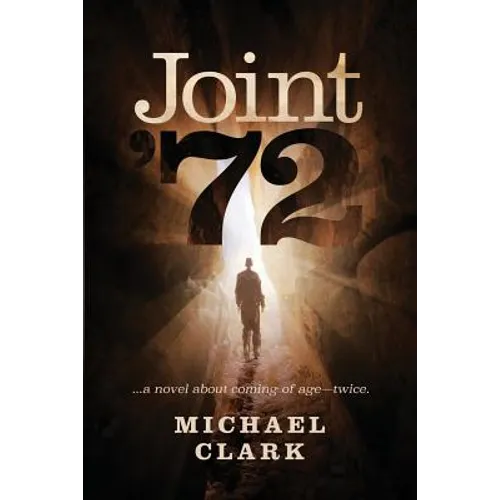 Joint '72: ...a novel about coming of age-twice