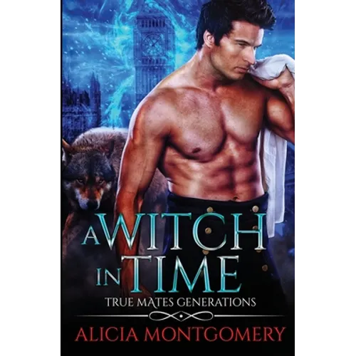 A Witch in Time: True Mates Generations Book 4