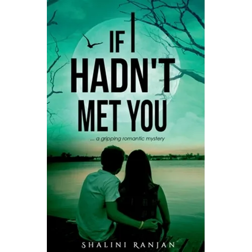 If I Hadn't Met You: A Gripping Romantic Mystery