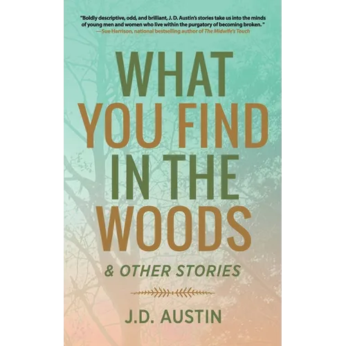 What You Find in the Woods: and Other Stories
