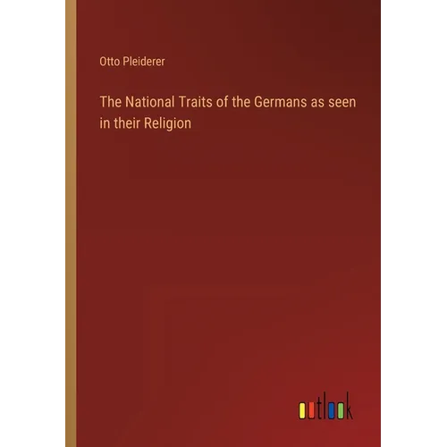 The National Traits of the Germans as seen in their Religion