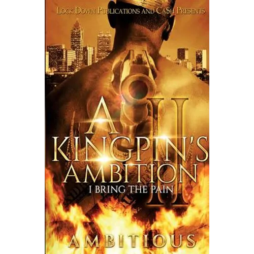 A Kingpin's Ambition 2: I Bring The Pain