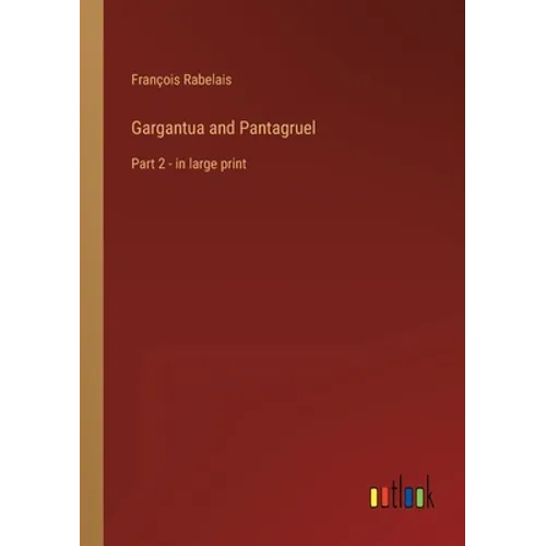 Gargantua and Pantagruel: Part 2 - in large print