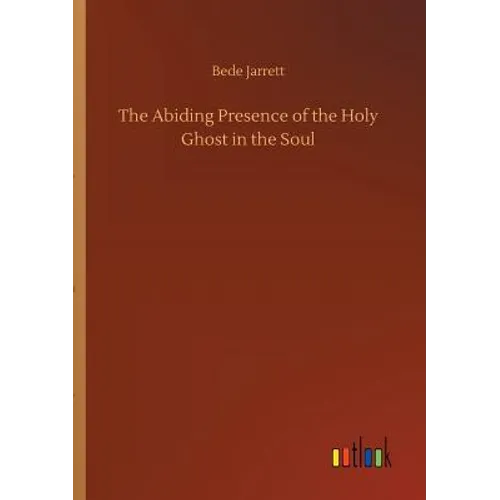 The Abiding Presence of the Holy Ghost in the Soul