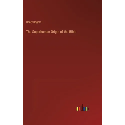 The Superhuman Origin of the Bible