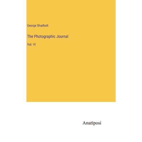 The Photographic Journal: Vol. VI