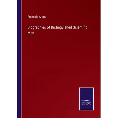 Biographies of Distinguished Scientific Men