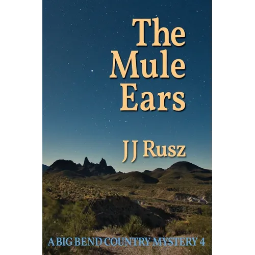 The Mule Ears: A Big Bend Country Mystery 4