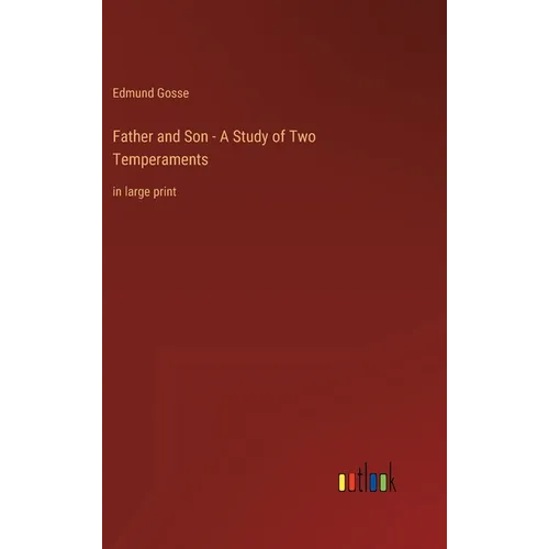 Father and Son - A Study of Two Temperaments: in large print