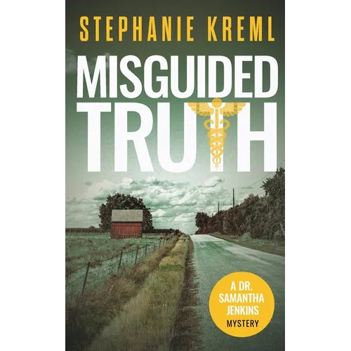 Misguided Truth: A Medical Murder Mystery
