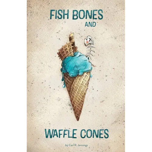 Fish Bones and Waffle Cones