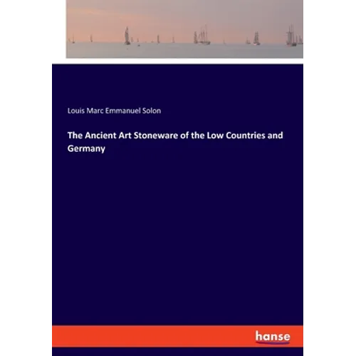 The Ancient Art Stoneware of the Low Countries and Germany